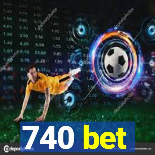 740 bet