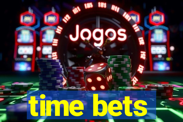 time bets