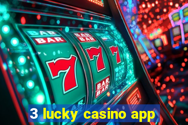 3 lucky casino app