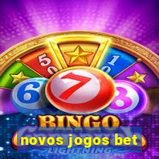 novos jogos bet