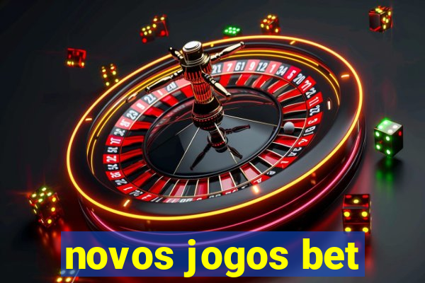 novos jogos bet