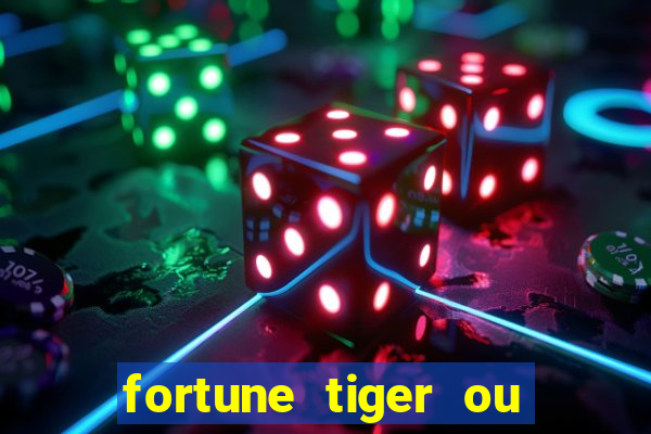 fortune tiger ou fortune ox