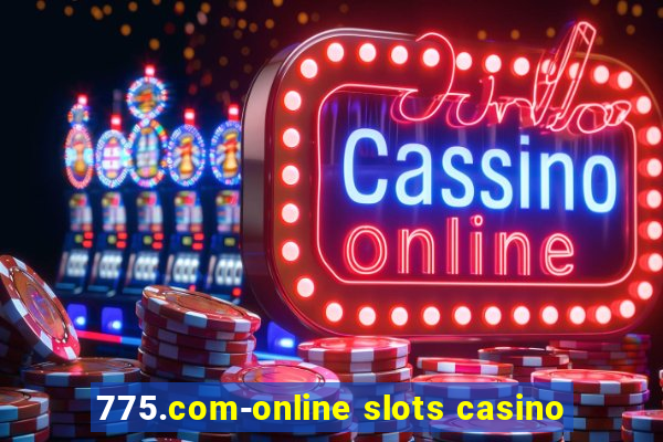 775.com-online slots casino