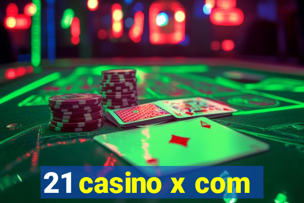 21 casino x com