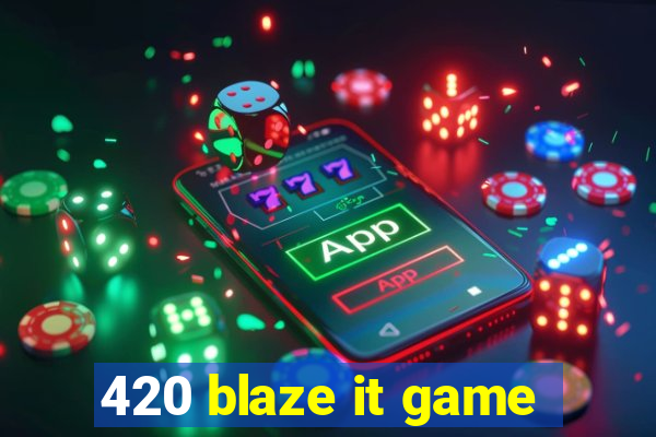 420 blaze it game