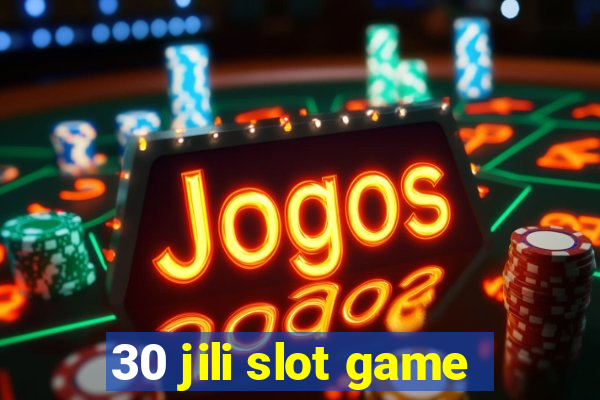 30 jili slot game