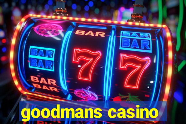 goodmans casino