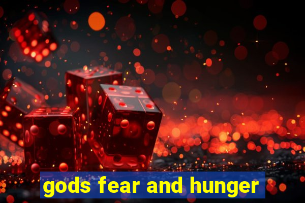 gods fear and hunger