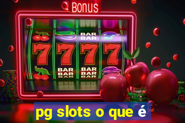 pg slots o que é