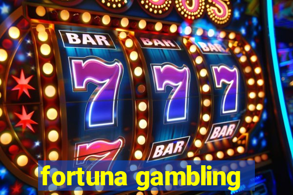 fortuna gambling