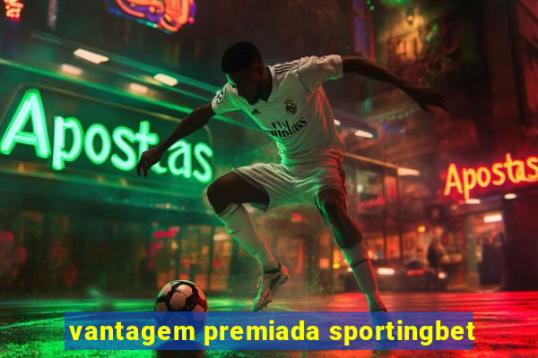 vantagem premiada sportingbet