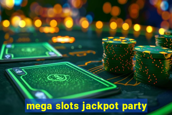 mega slots jackpot party