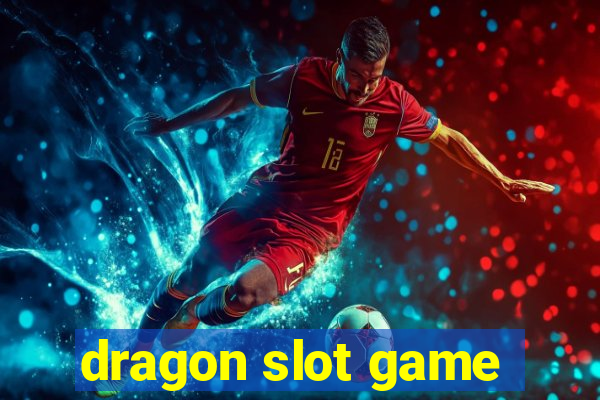 dragon slot game