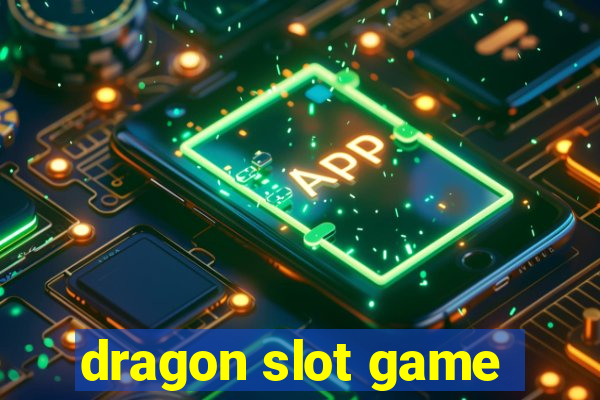 dragon slot game