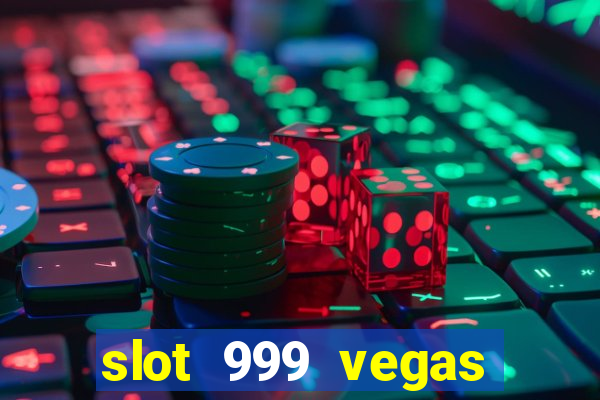 slot 999 vegas game 11