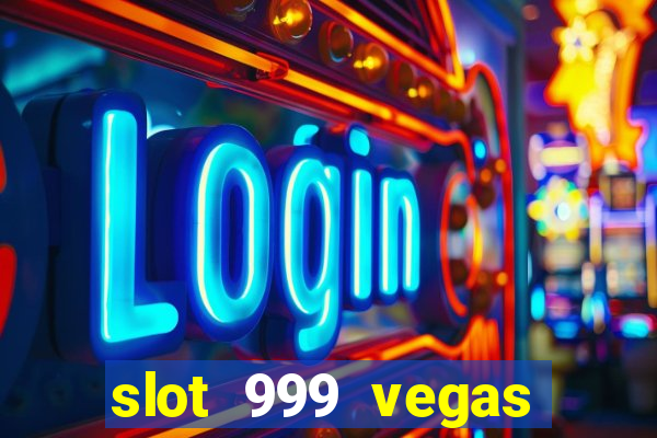 slot 999 vegas game 11