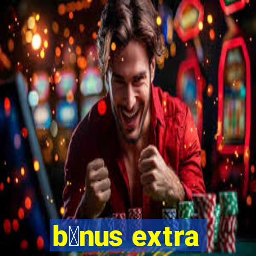 b么nus extra