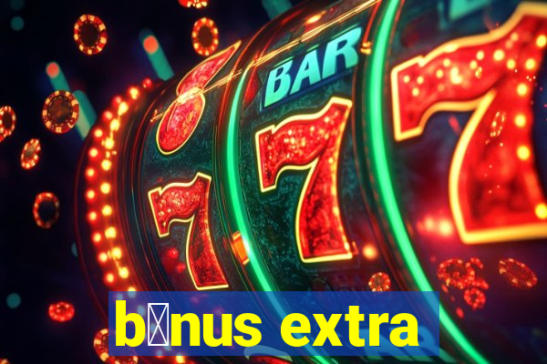 b么nus extra