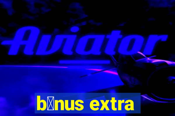 b么nus extra