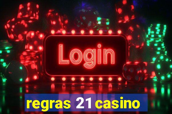 regras 21 casino