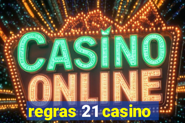 regras 21 casino