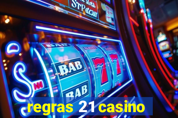 regras 21 casino