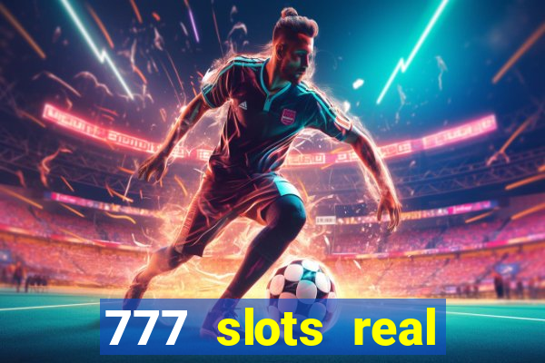 777 slots real casino 2023