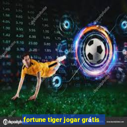 fortune tiger jogar grátis