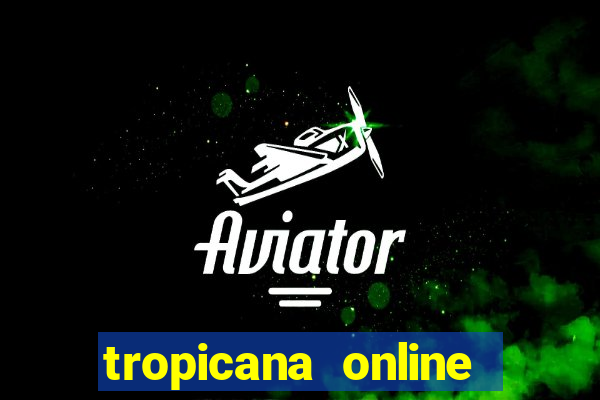 tropicana online casino promotions