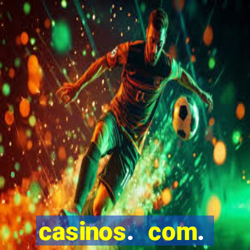 casinos. com. bonus. sem. deposito.