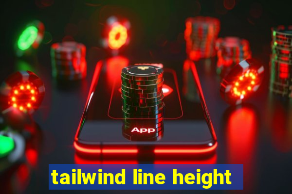 tailwind line height