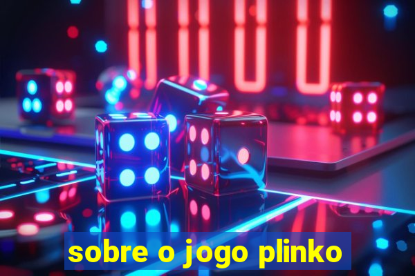 sobre o jogo plinko