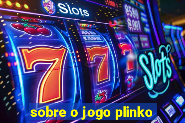 sobre o jogo plinko