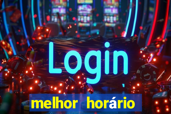 melhor horário para jogar brabet