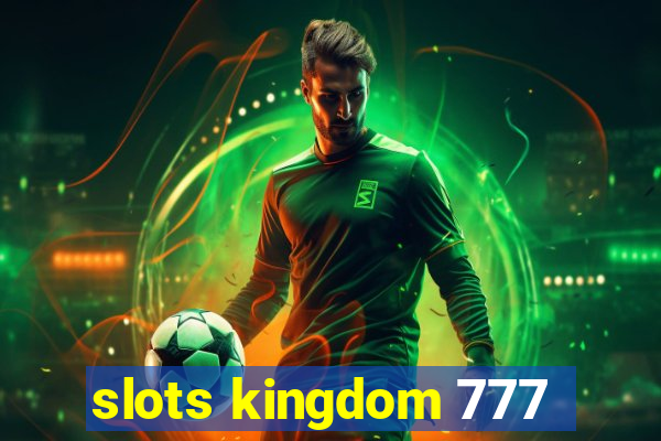 slots kingdom 777