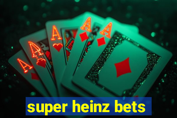 super heinz bets