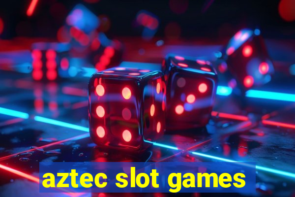 aztec slot games