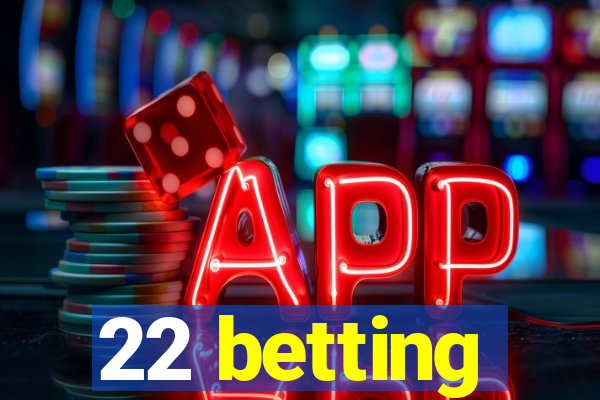 22 betting