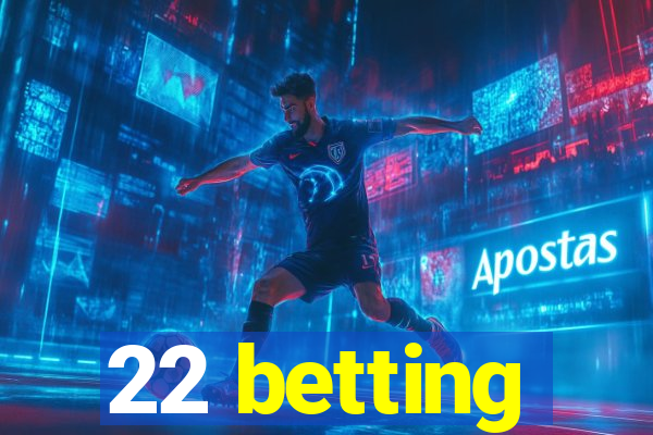 22 betting