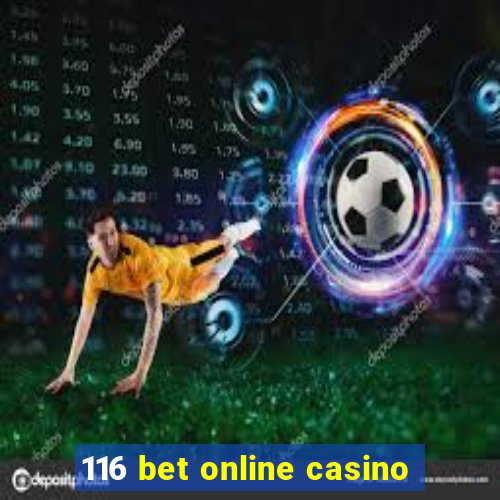 116 bet online casino