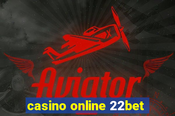 casino online 22bet