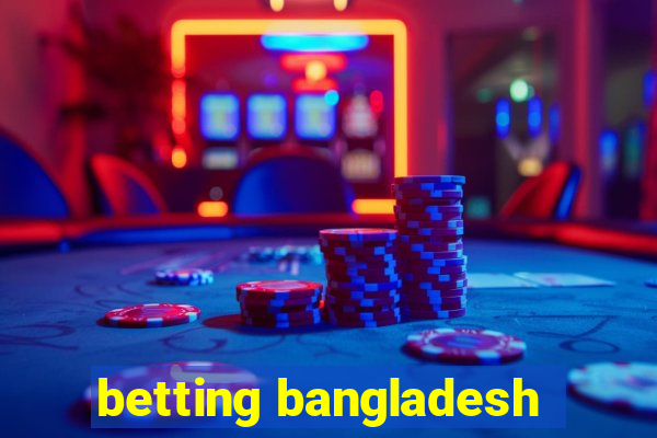 betting bangladesh