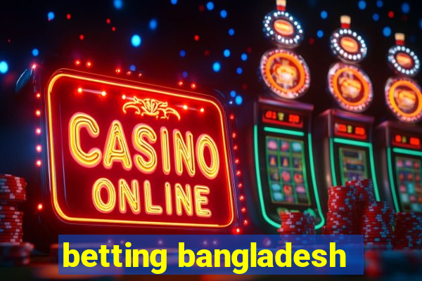 betting bangladesh