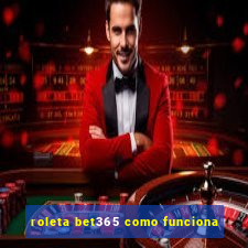 roleta bet365 como funciona