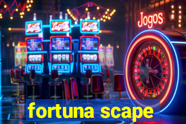 fortuna scape