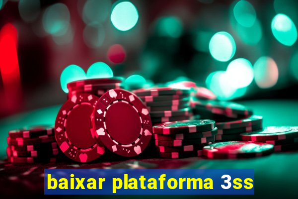 baixar plataforma 3ss