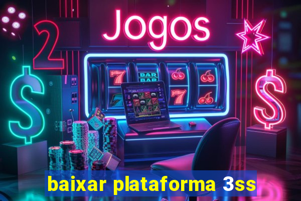 baixar plataforma 3ss