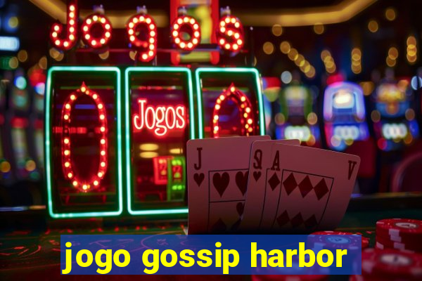 jogo gossip harbor