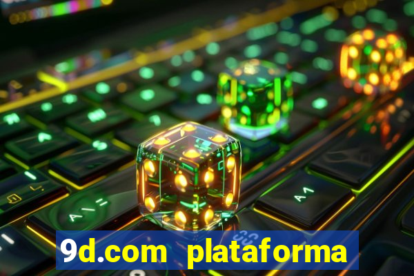 9d.com plataforma de jogos