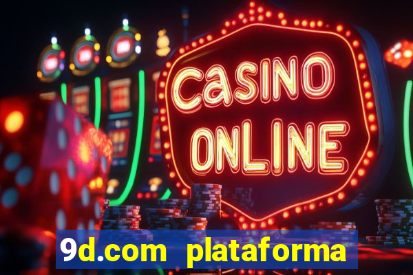 9d.com plataforma de jogos